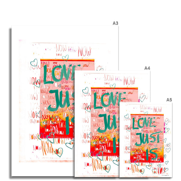 Love Just Is Now // Fine Art Print
