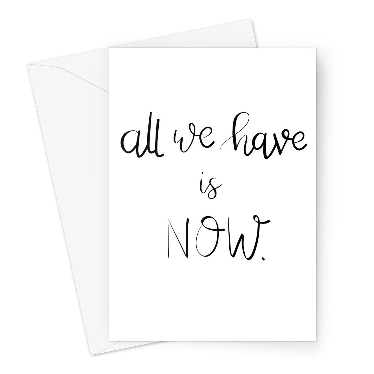 All We Have Is Now // Greeting Card